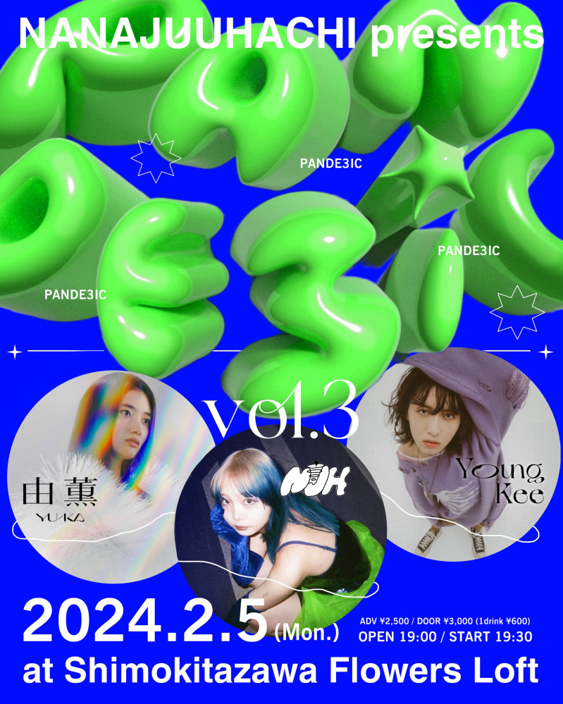 ナナジュウハチ presents“ PANDE3IC vol.3 ”~ FlowersLoft 4th Anniversary ~